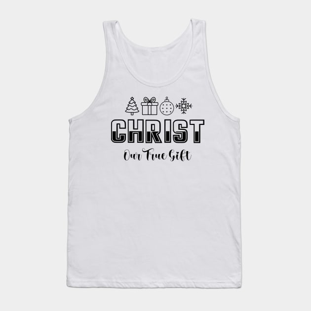 Christ Our True Gift - Christmas Quote - Holy Night - Christmas Tank Top by Stylish Dzign